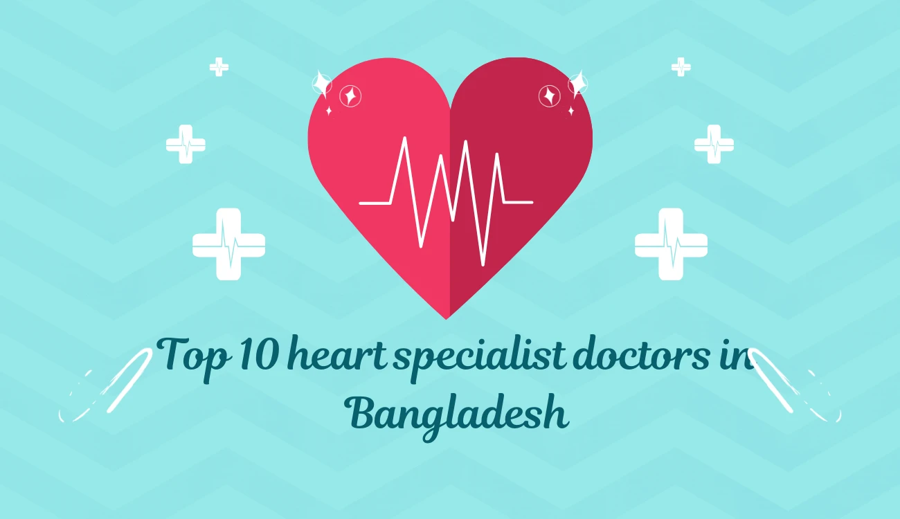  Top 10 heart specialist doctor in Bangladesh | Doctor Info