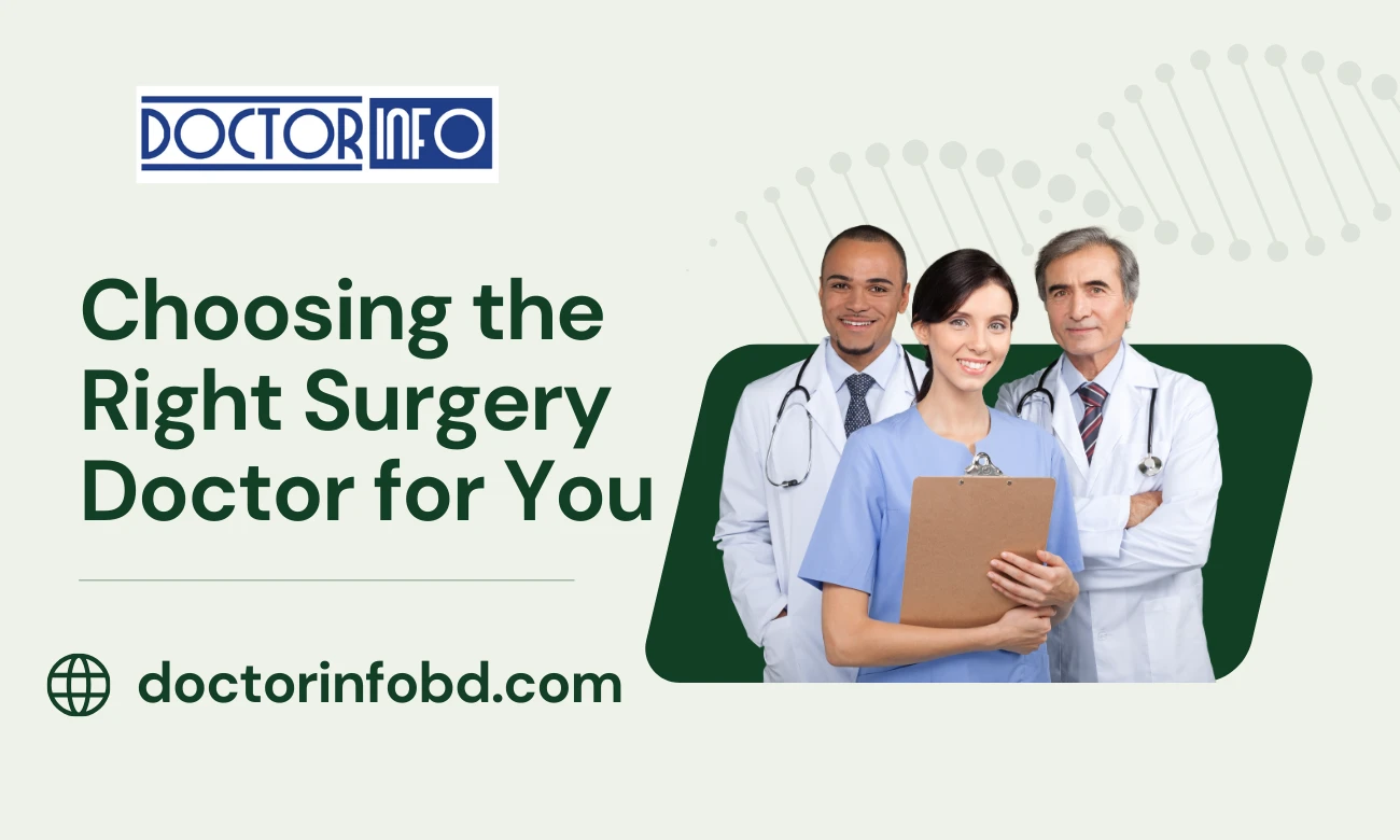  Choosing the Right Surgery Doctor for You| Doctor Info BD
